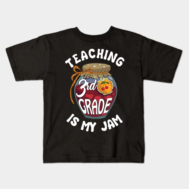 Teaching 3rd Grade is My Jam Third Grade Teacher Kids T-Shirt by Elliottda